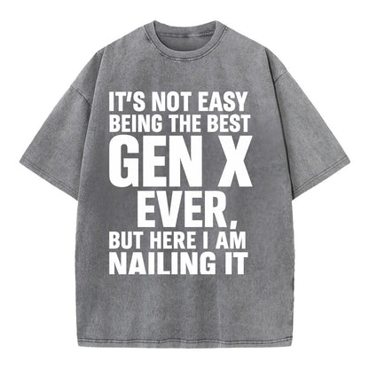 It's not easy being the best GEN X ever, but here I am nailing it - Vintage T-shirt - Grey