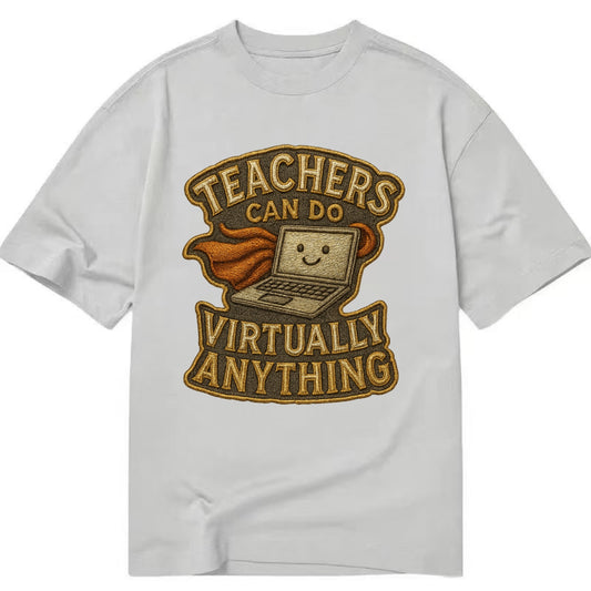 Teachers Can Do Virtually Anything  - Classic T-shirt - Grey