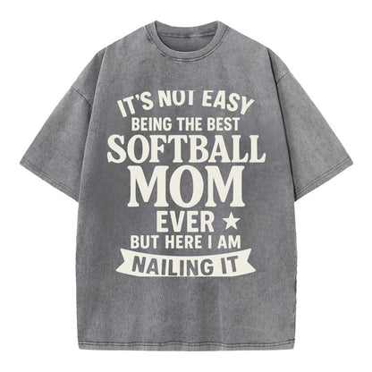 It's not easy being the best SOFTBALL MOM ever, but here I am nailing it - Vintage T-shirt - Grey