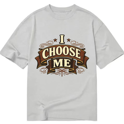 Bold typography design - I CHOOSE ME - self-priority, self-selection - Classic T-shirt