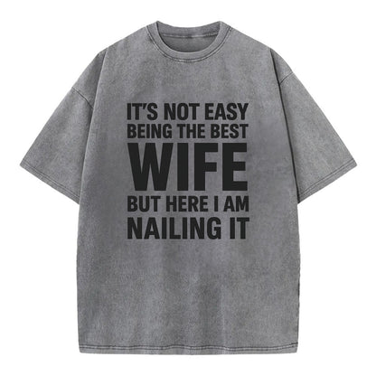 It's not easy being the best WIFE ever, but here I am nailing it - Vintage T-shirt - Grey