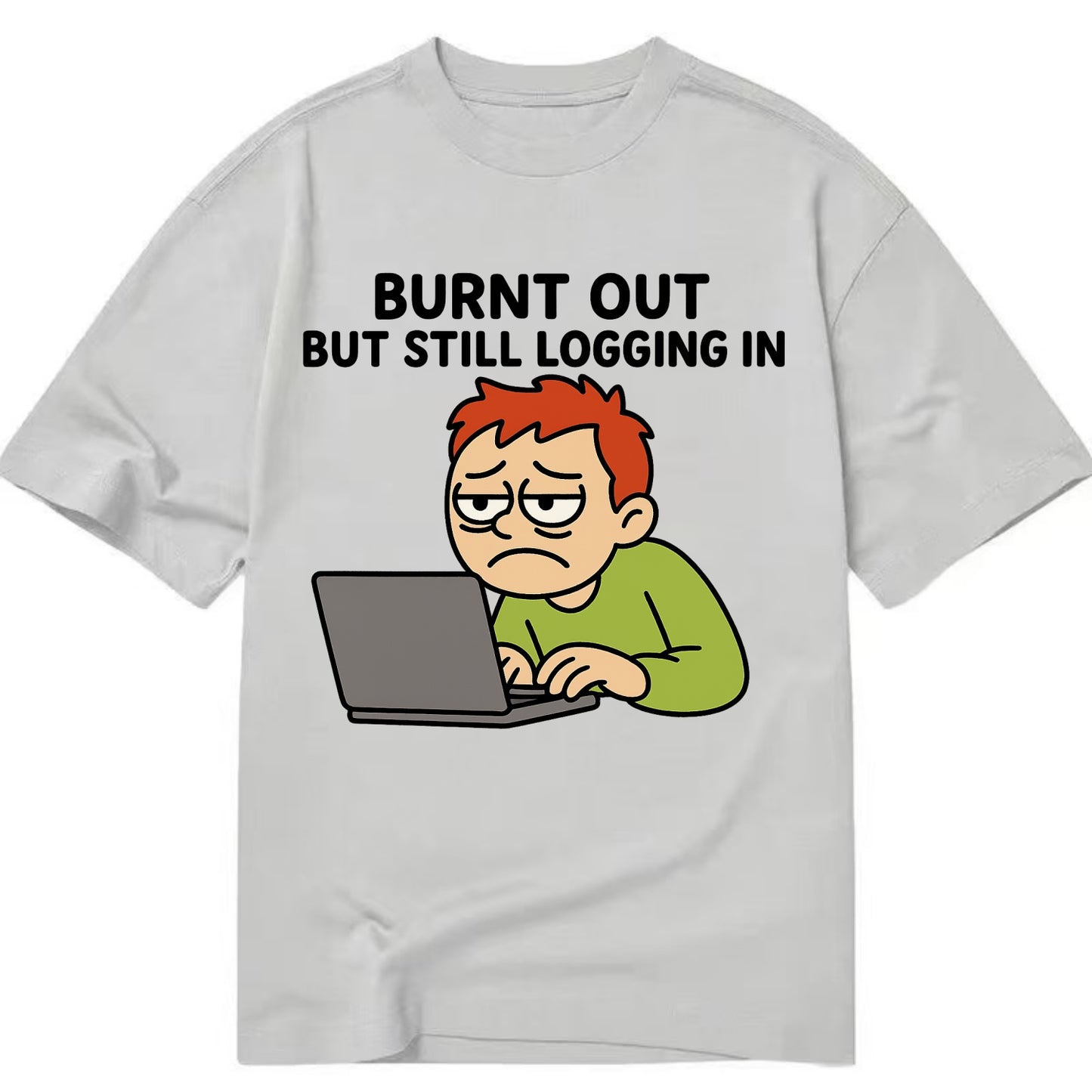 Burnt out person still typing - "Burnt out but still logging in" - hustle culture - Classic T-shirt - Grey