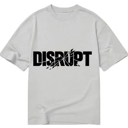 Bold typography design - "DISRUPT" - breaking patterns, changing game - Classic T-shirt - Grey