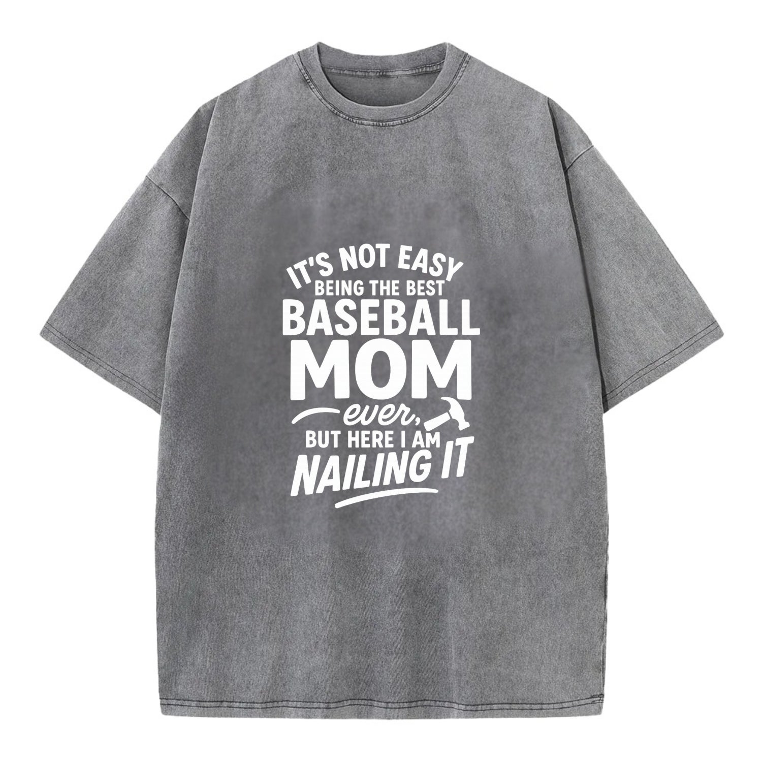 It's not easy being the best BASEBALL MOM ever, but here I am nailing it - Vintage T-shirt - Grey