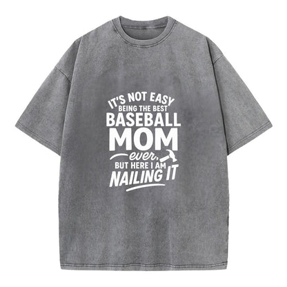 It's not easy being the best BASEBALL MOM ever, but here I am nailing it - Vintage T-shirt - Grey
