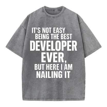 It's not easy being the best DEVELOPER ever, but here I am nailing it - Vintage T-shirt - Grey