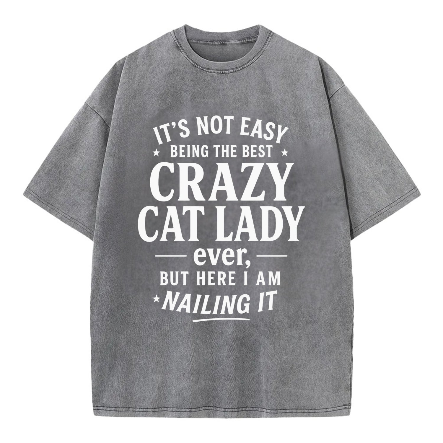 It's not easy being the best CRAZY CAT LADY ever, but here I am nailing it - Vintage T-shirt - Grey
