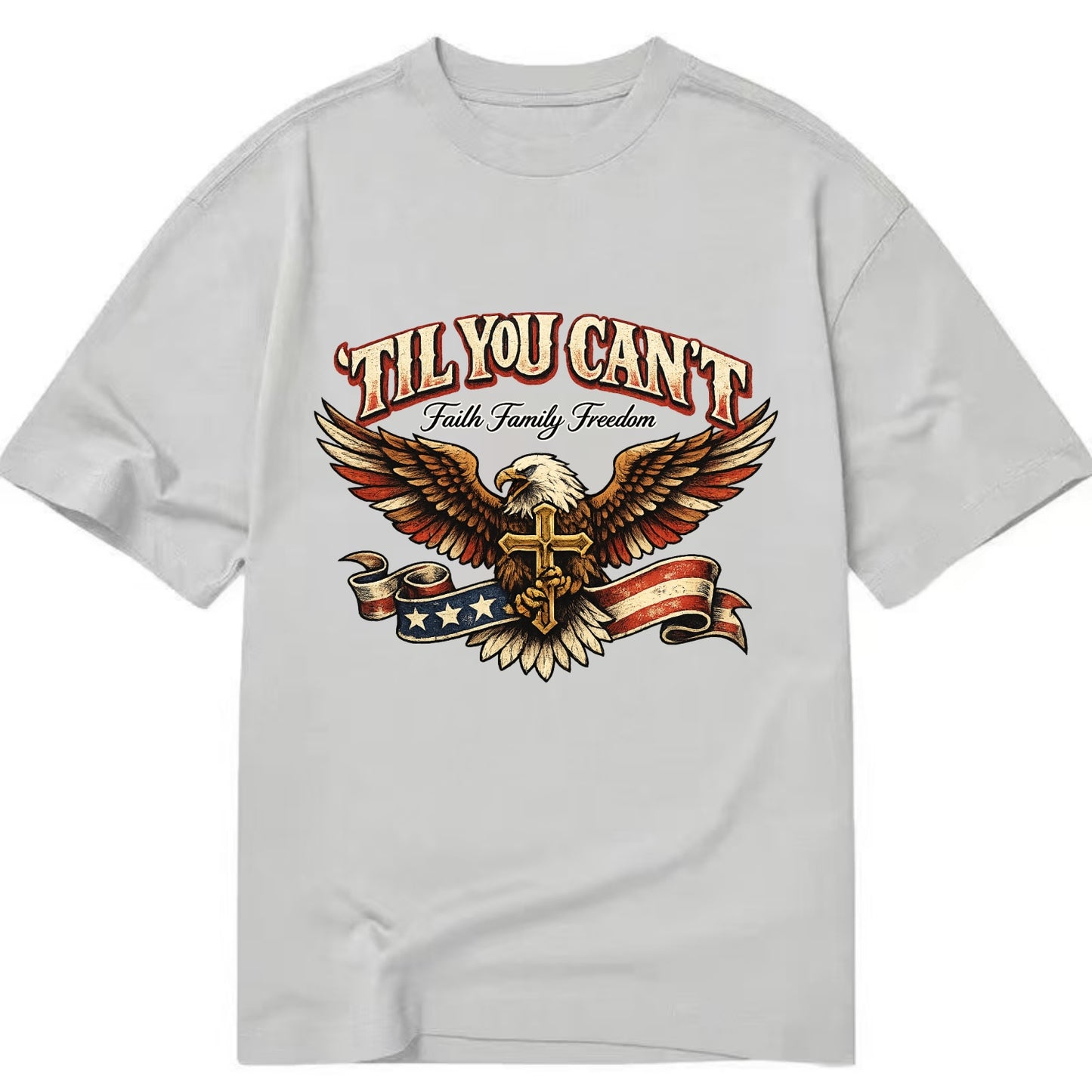 Til You Cant - Eagle Faith Freedom - Classic T-shirt - Grey