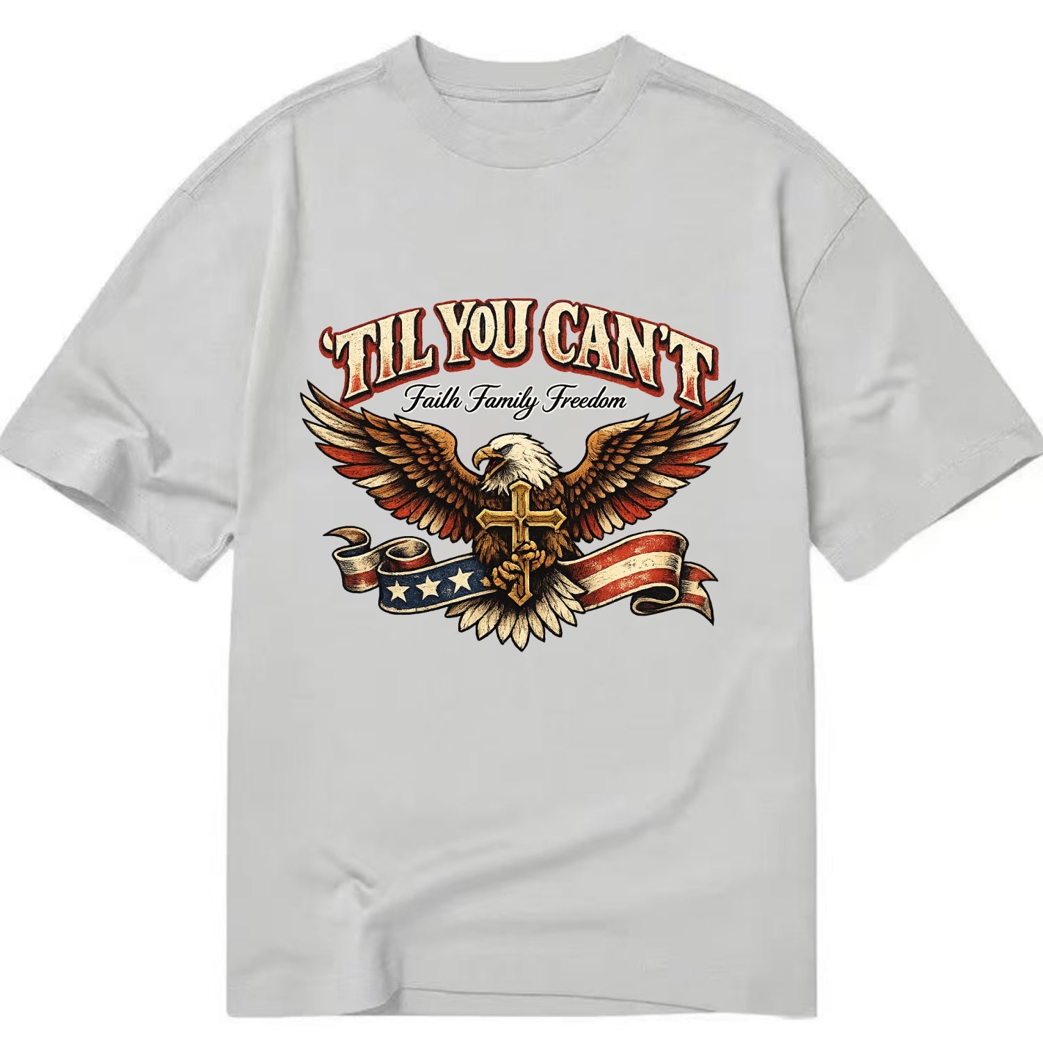 Til You Cant - Eagle Faith Freedom - Classic T-shirt - Grey