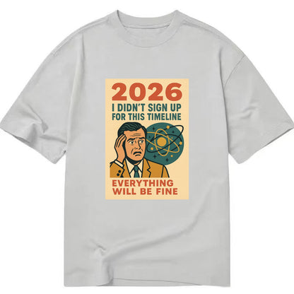 Person in wrong timeline - "I didn't sign up for this timeline" - multiverse - Classic T-shirt - Grey