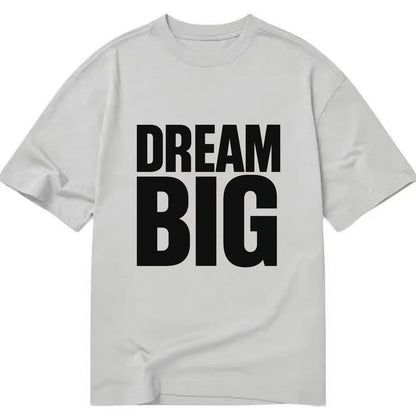 Bold typography design - "DREAM BIG" - ambitious goals, no limits - Classic T-shirt - Grey