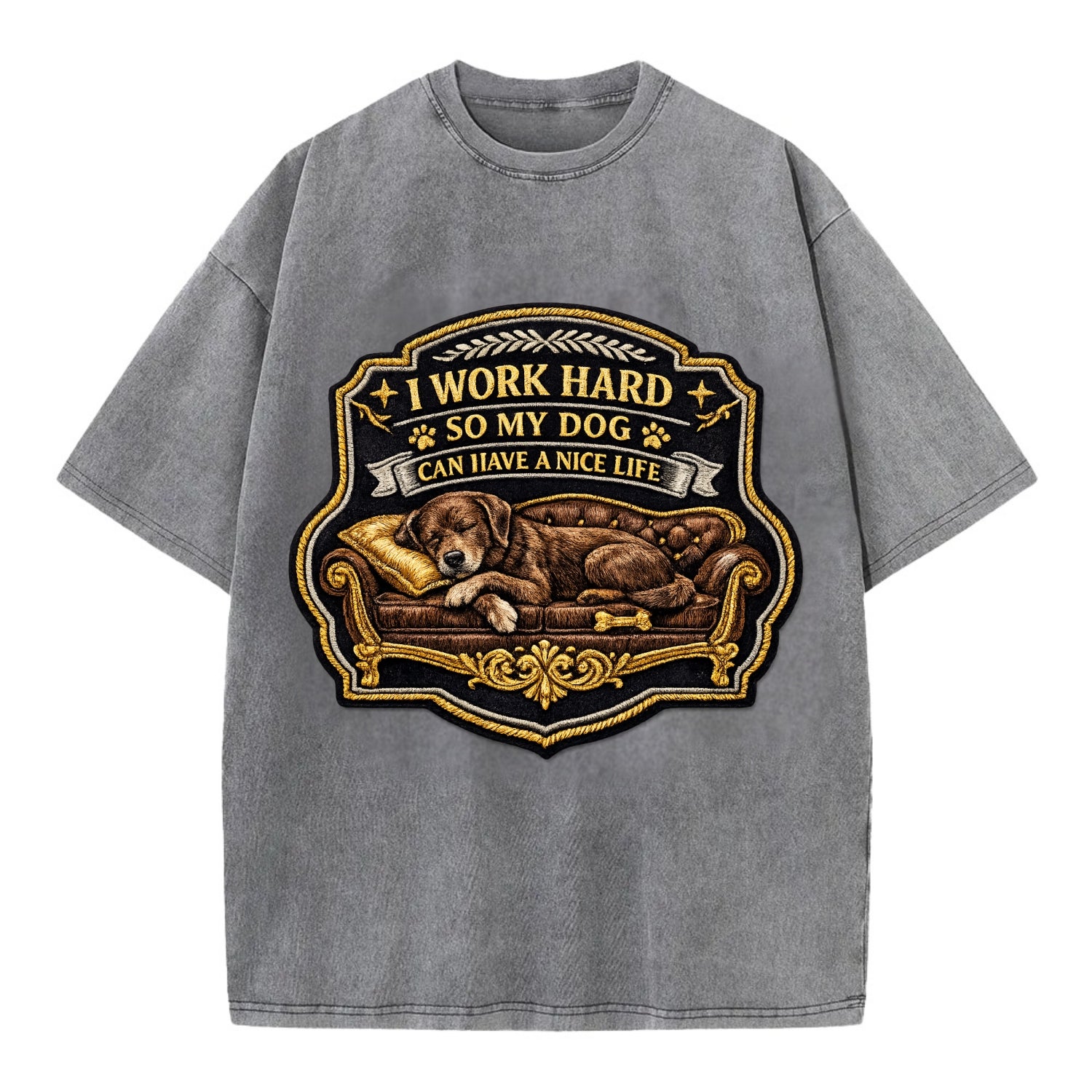 I WORK HARD SO MY DOG CAN HAVE A NICE LIFE - dog on couch in brown , pet luxury - Vintage T-shirt - Grey