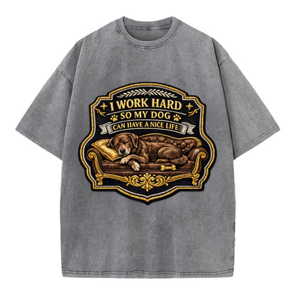 I WORK HARD SO MY DOG CAN HAVE A NICE LIFE - dog on couch in brown , pet luxury - Vintage T-shirt - Grey