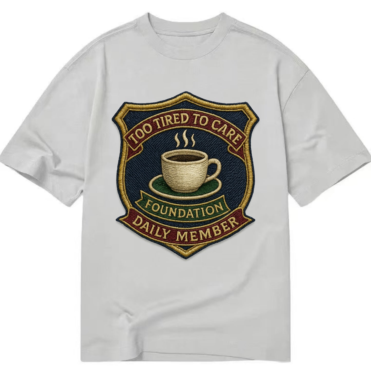 Crest with coffee cup - "Too Tired To Care Foundation - Daily Member" - exhausted - Classic T-shirt - Grey