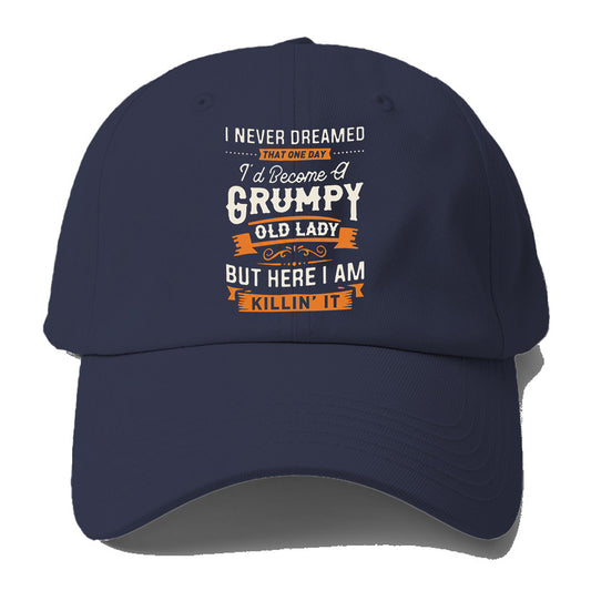 Grumpy and Proud Lady Baseball Cap