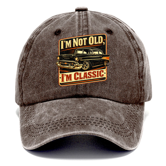 I'm Not Old I'm Classic - Classic Cap