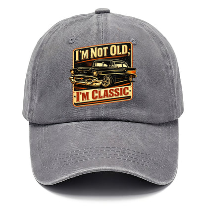 I'm Not Old I'm Classic - Classic Cap