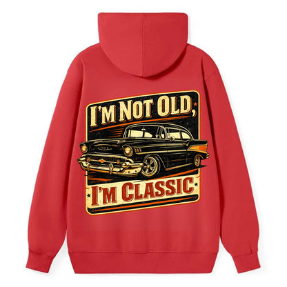 I'm Not Old I'm Classic - Classic Pullover Hoodie