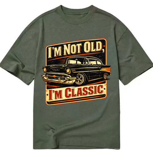 I'm Not Old I'm Classic - Classic T-shirt