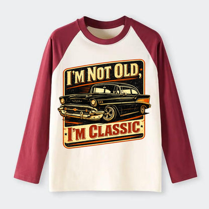 I'm Not Old I'm Classic - Raglan Long Sleeve T-Shirt