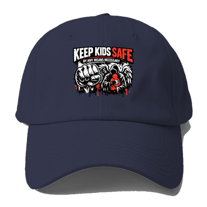 Keep Kids Safe By Any Means - Baseball Cap