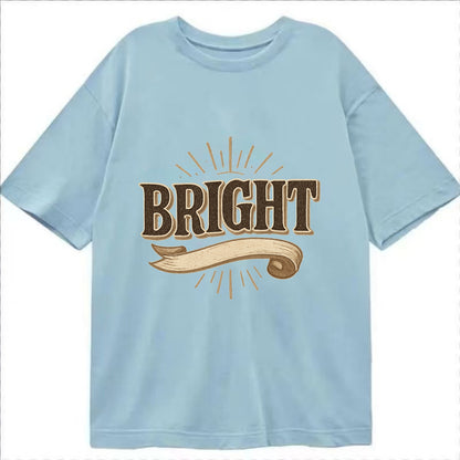Bold typography design - "BRIGHT" - intelligent, shining - Classic T-shirt - Light Blue