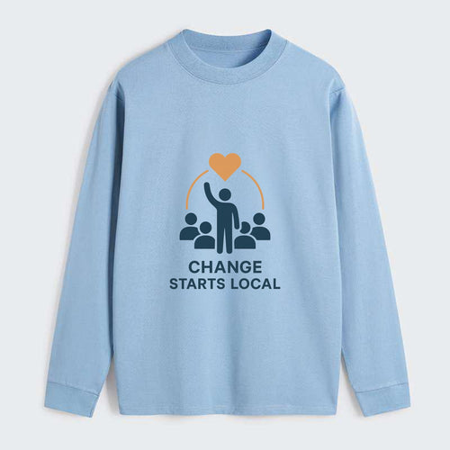Community organizer bringing neighbors together - Change Starts Local - Classic Long Sleeve Shirt