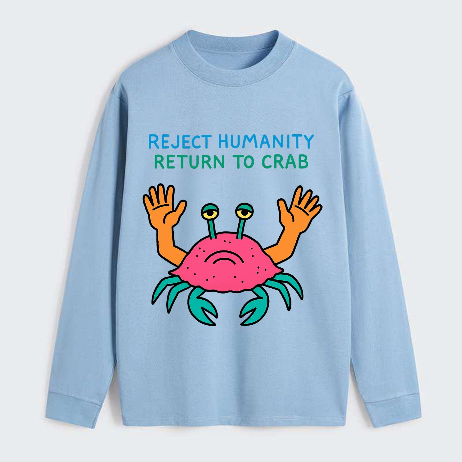 REJECT HUMANITY RETURN TO CRAB | Crab with human hands - Classic Long Sleeve Shirt - Light Blue