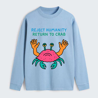 REJECT HUMANITY RETURN TO CRAB | Crab with human hands - Classic Long Sleeve Shirt - Light Blue