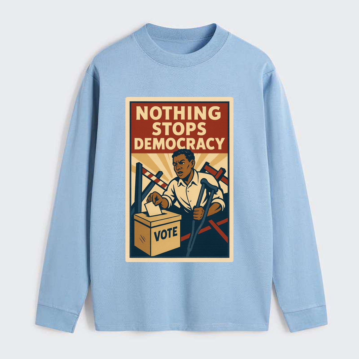 Person voting despite obstacles - "Nothing Stops Democracy" - voter - Classic Long Sleeve Shirt - Light Blue
