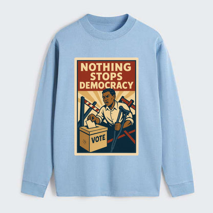 Person voting despite obstacles - "Nothing Stops Democracy" - voter - Classic Long Sleeve Shirt - Light Blue