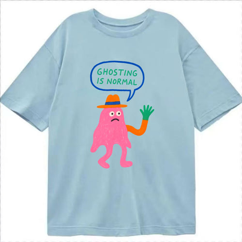 GHOSTING IS NORMAL | Transparent ghost texting - Classic T-shirt