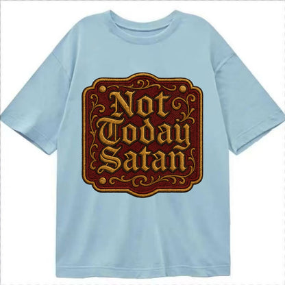 Not Today Satan  - Classic T-shirt - Light Blue