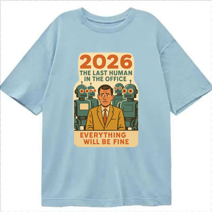 Single human worker surrounded by robot coworkers - "The last human in the office" - Classic T-shirt - Light Blue