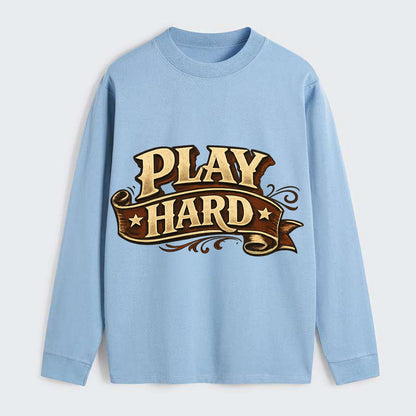Bold typography design - "PLAY HARD" - giving your all, full effort - Classic Long Sleeve Shirt - Light Blue