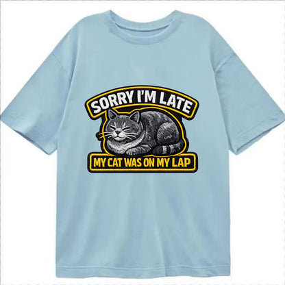 SORRY IM LATE MY CAT WAS ON MY LAP - cat loaf in gray , valid excuse - Classic T-shirt - Light Blue