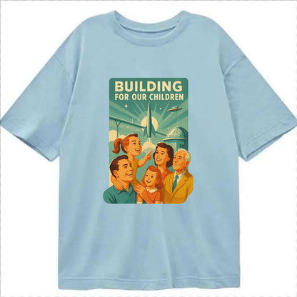 Multiple generations celebrating progress together - "Building for Our Children" - Classic T-shirt - Light Blue