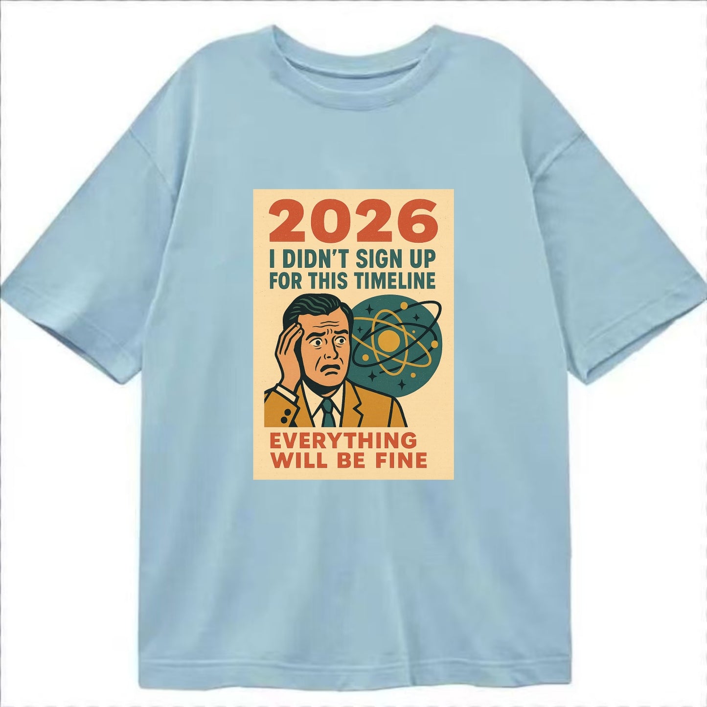 Person in wrong timeline - "I didn't sign up for this timeline" - multiverse - Classic T-shirt - Light Blue