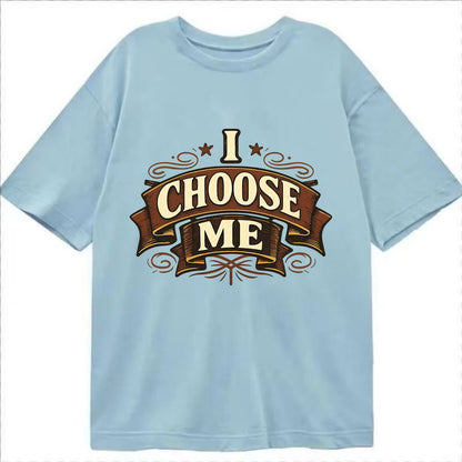 Bold typography design - "I CHOOSE ME" - self-priority, self-selection - Classic T-shirt - Light Blue