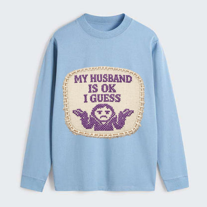 MY HUSBAND IS OK I GUESS - purple ok shrug - purple - mediocre husband - Classic Long Sleeve Shirt - Light Blue