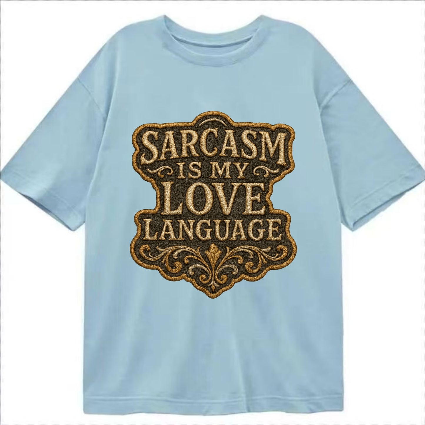 Sarcasm Is My Love Language  - Classic T-shirt - Light Blue