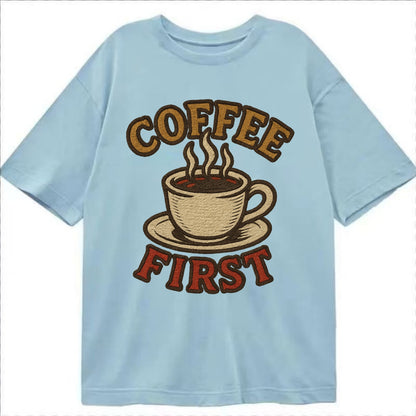 Coffee First  - Classic T-shirt - Light Blue