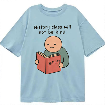 Future history book with cringe - "History class will not be kind" - Classic T-shirt - Light Blue