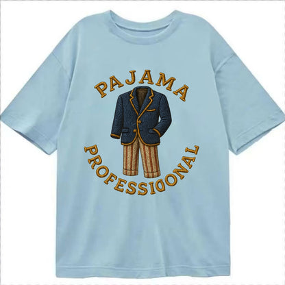 Pajama Professional  - Classic T-shirt - Light Blue