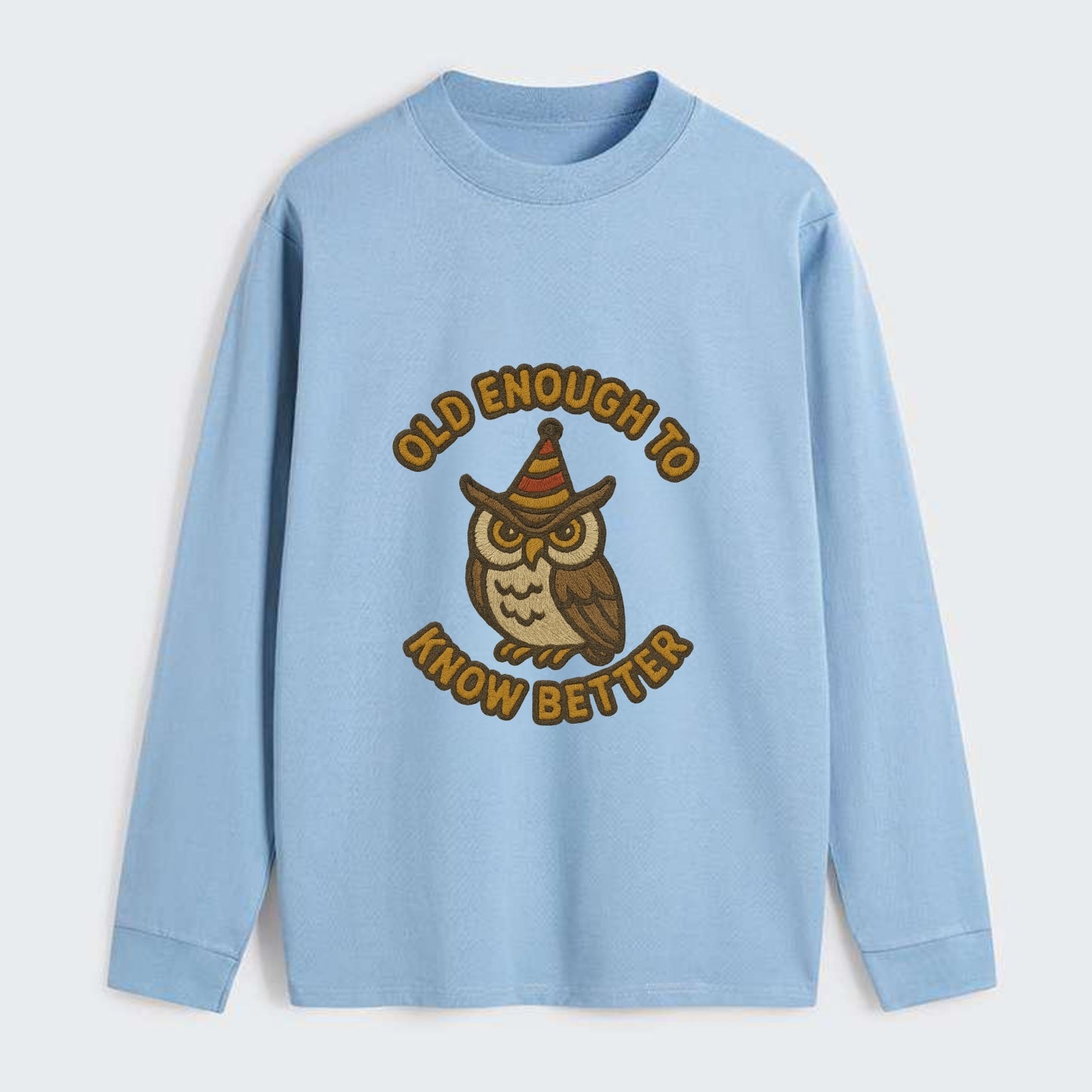 Old Enough To Know Better  - Classic Long Sleeve Shirt - Light Blue