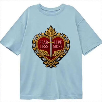 FEAR LESS LIVE MORE - heart with text in red , courage - Classic T-shirt - Light Blue