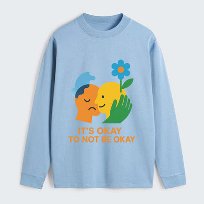Mental health stigma fading as support grows - "It's Okay to Not Be - Classic Long Sleeve Shirt - Light Blue