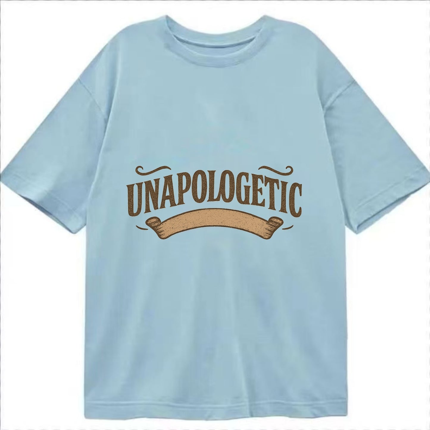 Bold typography design - "UNAPOLOGETIC" - no regrets, owning it - Classic T-shirt - Light Blue