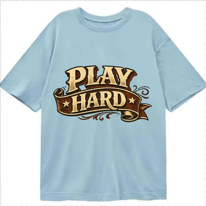 Bold typography design - "PLAY HARD" - giving your all, full effort - Classic T-shirt - Light Blue