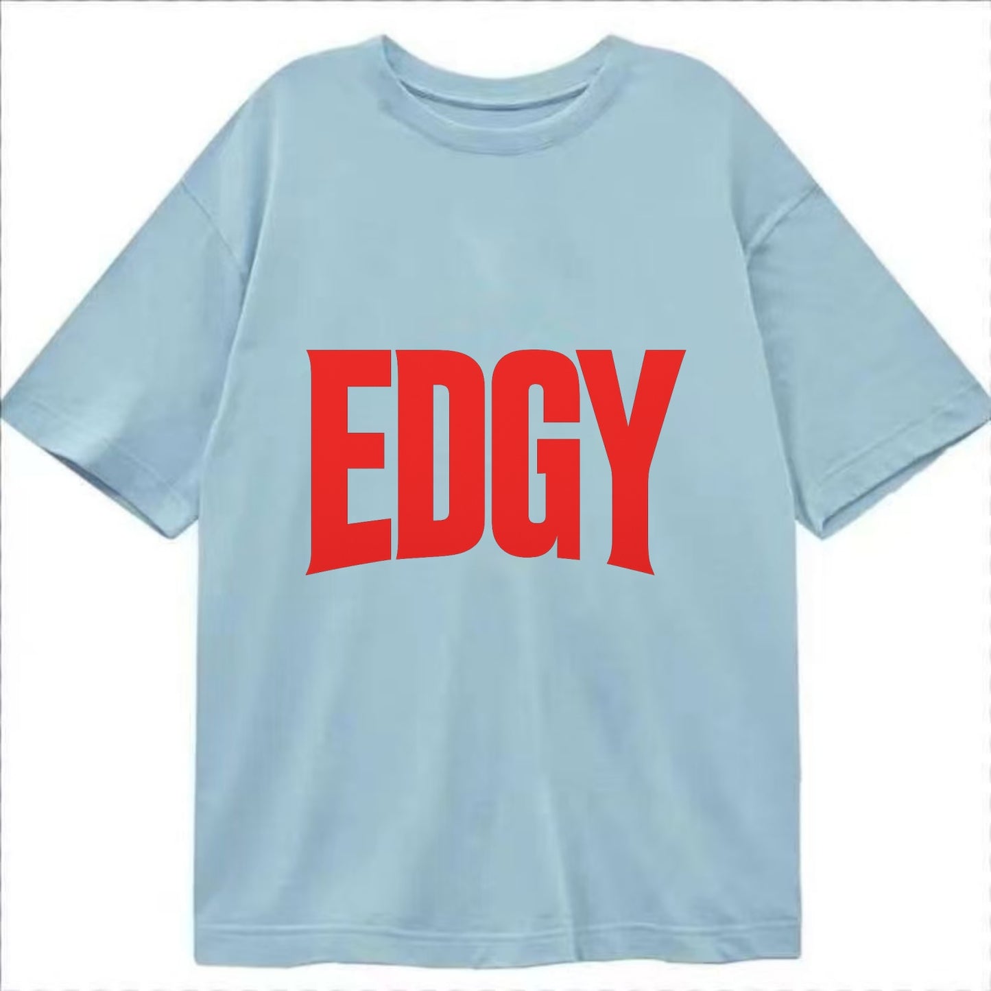 Bold typography design - "EDGY" - pushing boundaries, unconventional - Classic T-shirt - Light Blue